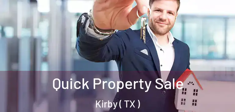  Quick Property Sale Kirby ( TX )