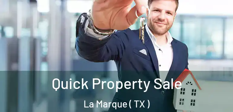  Quick Property Sale La Marque ( TX )