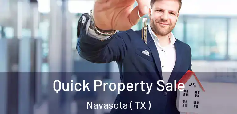  Quick Property Sale Navasota ( TX )