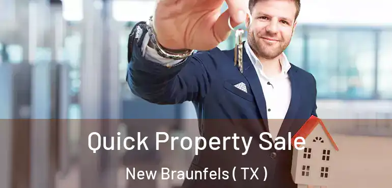  Quick Property Sale New Braunfels ( TX )