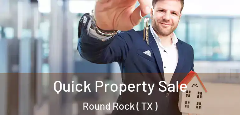  Quick Property Sale Round Rock ( TX )