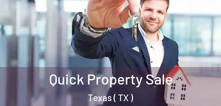 Quick Property Sale Texas ( TX )
