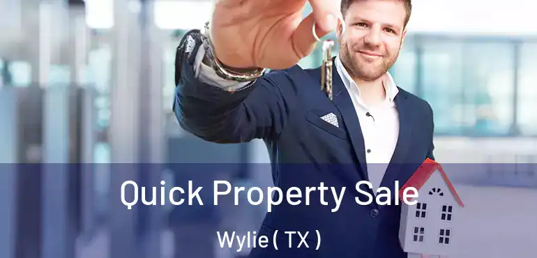  Quick Property Sale Wylie ( TX )