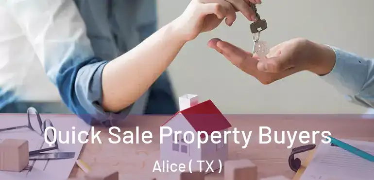  Quick Sale Property Buyers Alice ( TX )