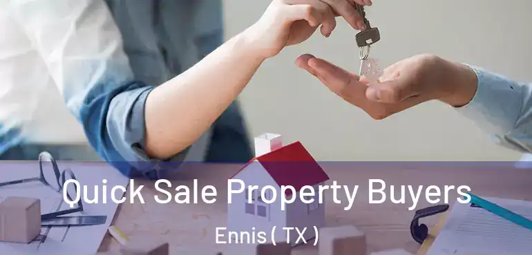  Quick Sale Property Buyers Ennis ( TX )
