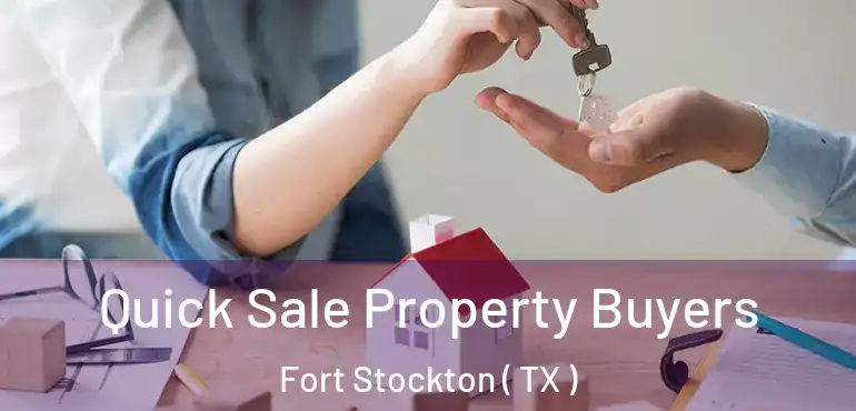  Quick Sale Property Buyers Fort Stockton ( TX )