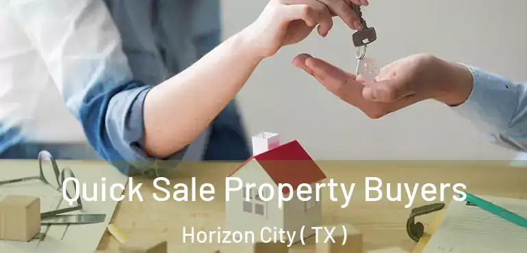  Quick Sale Property Buyers Horizon City ( TX )