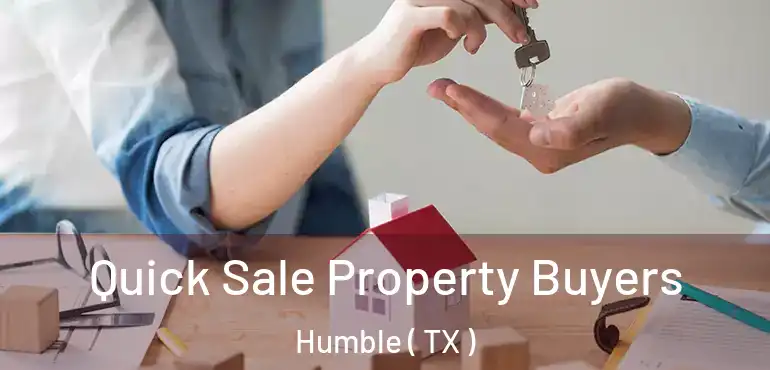  Quick Sale Property Buyers Humble ( TX )