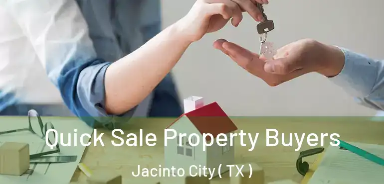  Quick Sale Property Buyers Jacinto City ( TX )