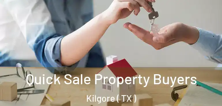 Quick Sale Property Buyers Kilgore ( TX )