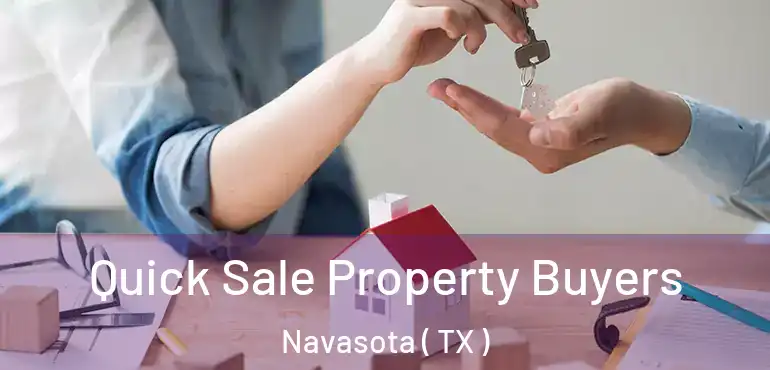  Quick Sale Property Buyers Navasota ( TX )
