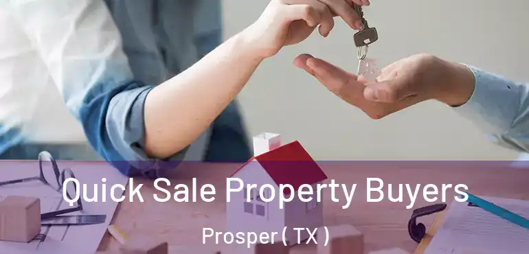  Quick Sale Property Buyers Prosper ( TX )