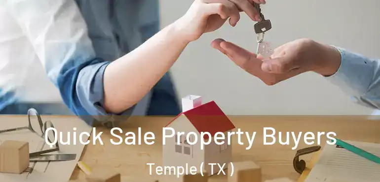  Quick Sale Property Buyers Temple ( TX )