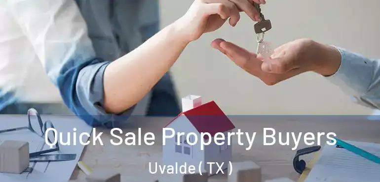  Quick Sale Property Buyers Uvalde ( TX )