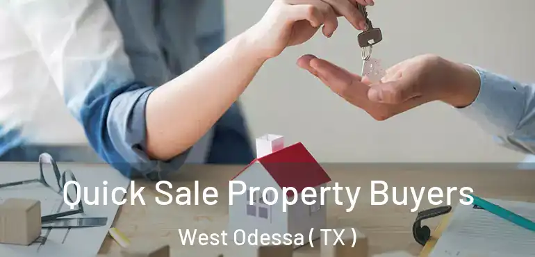  Quick Sale Property Buyers West Odessa ( TX )