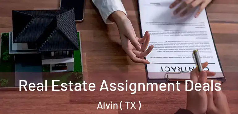  Real Estate Assignment Deals Alvin ( TX )
