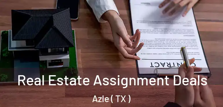  Real Estate Assignment Deals Azle ( TX )