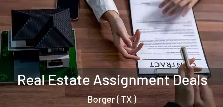  Real Estate Assignment Deals Borger ( TX )