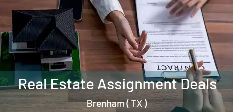  Real Estate Assignment Deals Brenham ( TX )