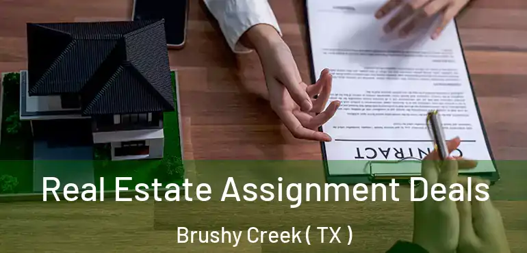  Real Estate Assignment Deals Brushy Creek ( TX )
