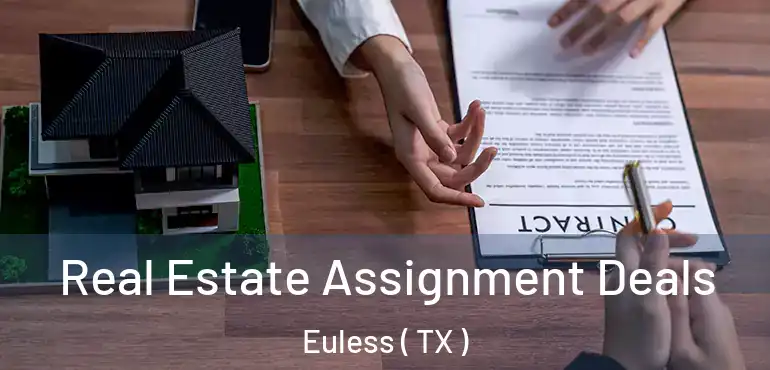  Real Estate Assignment Deals Euless ( TX )