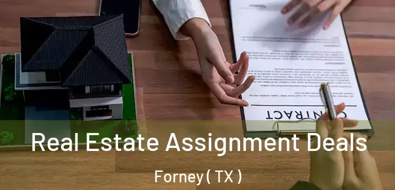  Real Estate Assignment Deals Forney ( TX )