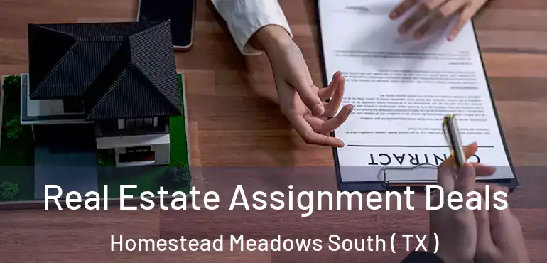  Real Estate Assignment Deals Homestead Meadows South ( TX )