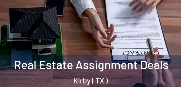  Real Estate Assignment Deals Kirby ( TX )