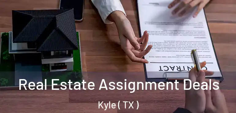  Real Estate Assignment Deals Kyle ( TX )