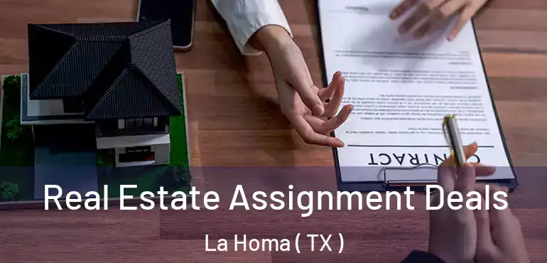 Real Estate Assignment Deals La Homa ( TX )