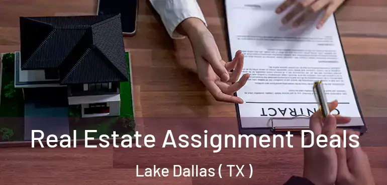  Real Estate Assignment Deals Lake Dallas ( TX )