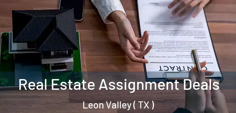  Real Estate Assignment Deals Leon Valley ( TX )