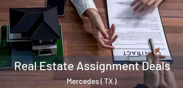  Real Estate Assignment Deals Mercedes ( TX )