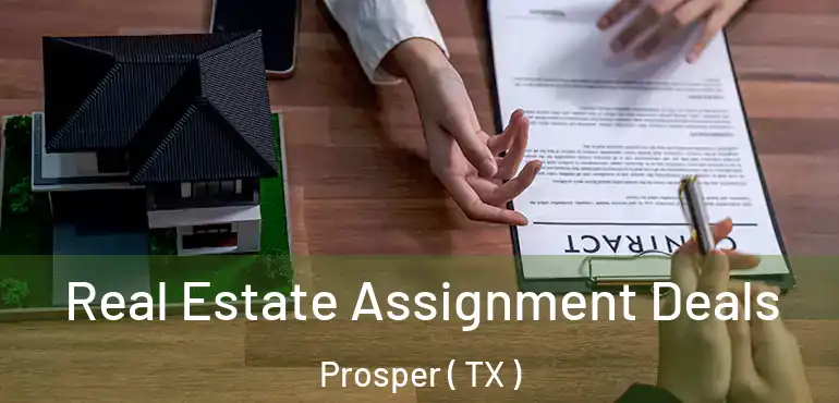  Real Estate Assignment Deals Prosper ( TX )