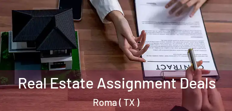  Real Estate Assignment Deals Roma ( TX )