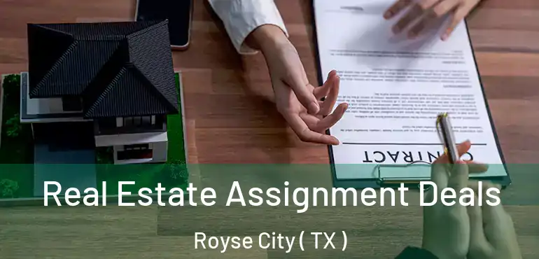  Real Estate Assignment Deals Royse City ( TX )