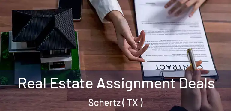  Real Estate Assignment Deals Schertz ( TX )