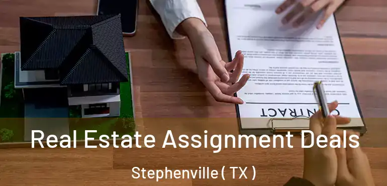  Real Estate Assignment Deals Stephenville ( TX )