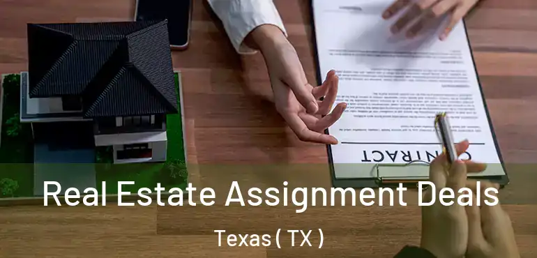  Real Estate Assignment Deals Texas ( TX )