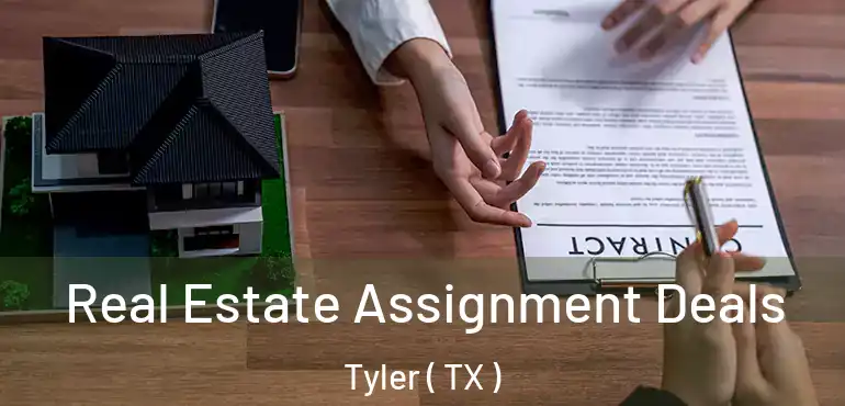  Real Estate Assignment Deals Tyler ( TX )