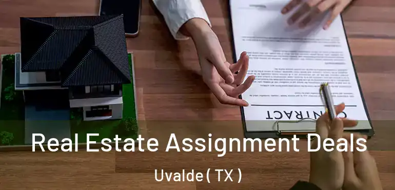 Real Estate Assignment Deals Uvalde ( TX )