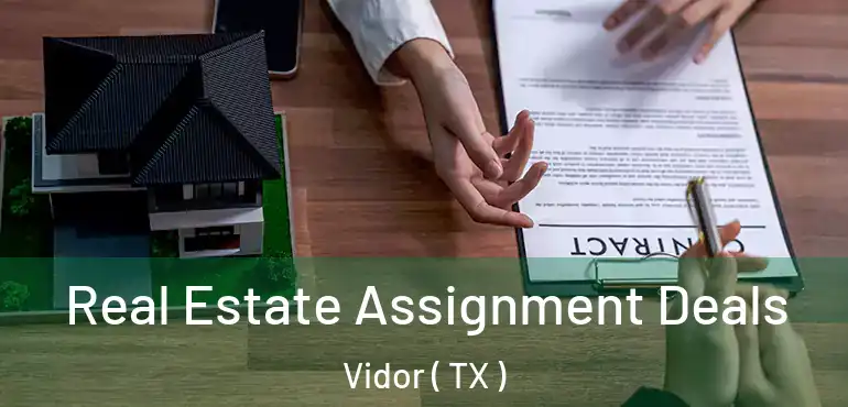  Real Estate Assignment Deals Vidor ( TX )