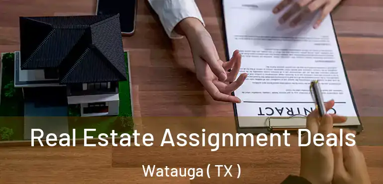  Real Estate Assignment Deals Watauga ( TX )