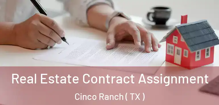  Real Estate Contract Assignment Cinco Ranch ( TX )