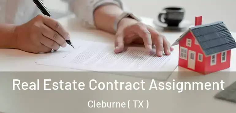  Real Estate Contract Assignment Cleburne ( TX )
