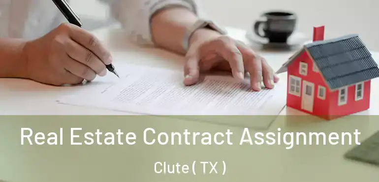  Real Estate Contract Assignment Clute ( TX )