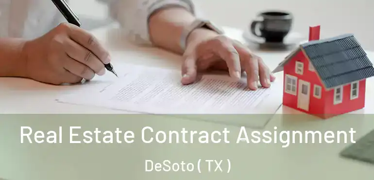  Real Estate Contract Assignment DeSoto ( TX )
