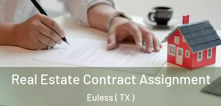  Real Estate Contract Assignment Euless ( TX )