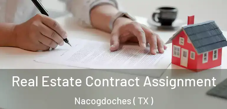  Real Estate Contract Assignment Nacogdoches ( TX )