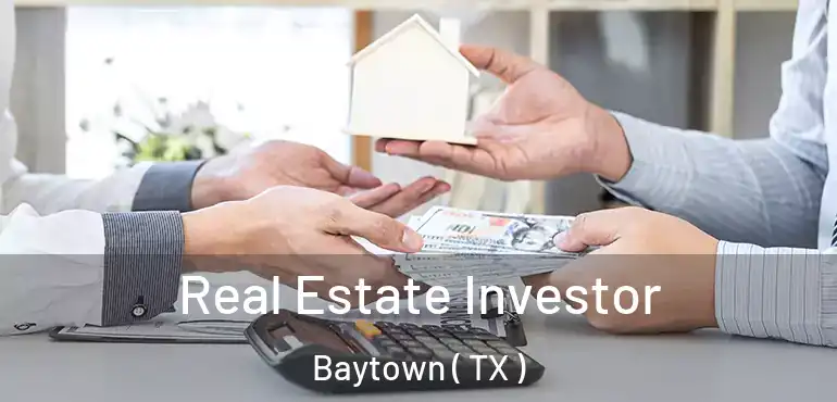  Real Estate Investor Baytown ( TX )